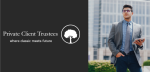 PrivateClientTrustees Strengthens Its Global Leadership in Discreet Wealth and Estate Management