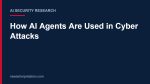How AI Agents Are Used in Cyber Attacks: From Assisted Hacking to AI-Orchestrated Espionage Title card: How AI Agents Are Used in Cyber Attacks