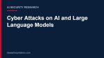 Cyber Attacks on AI and LLMs: How Attackers Target Large Language Models Title card: Cyber Attacks on AI and Large Language Models
