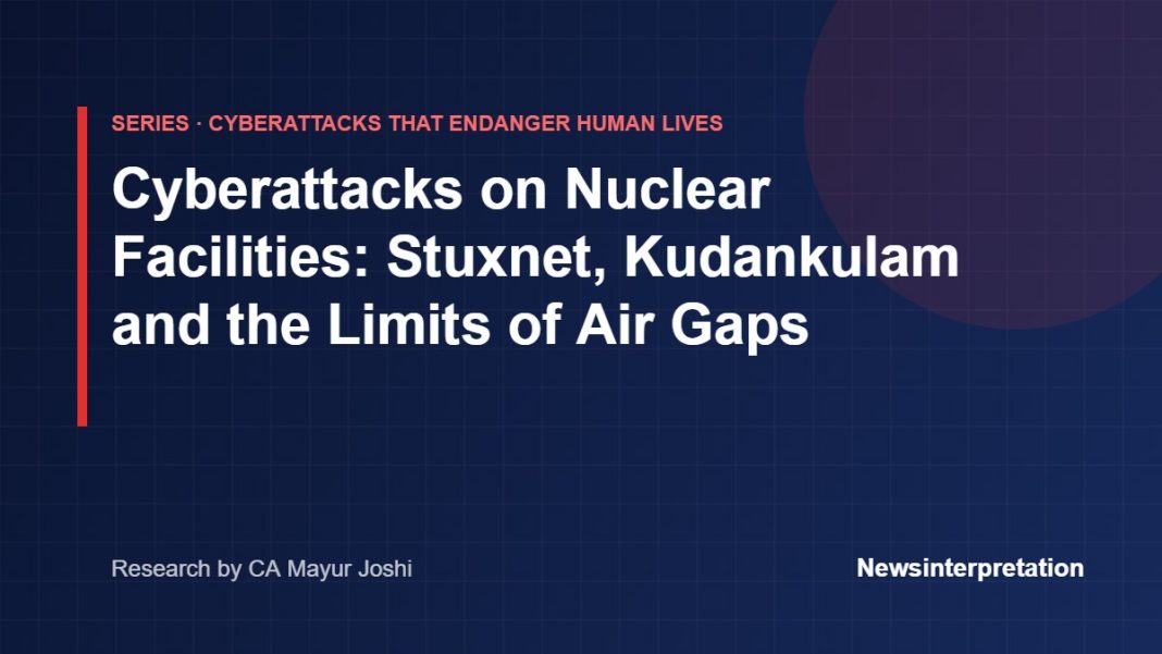 Title card: cyberattacks on nuclear facilities, Stuxnet and Kudankulam